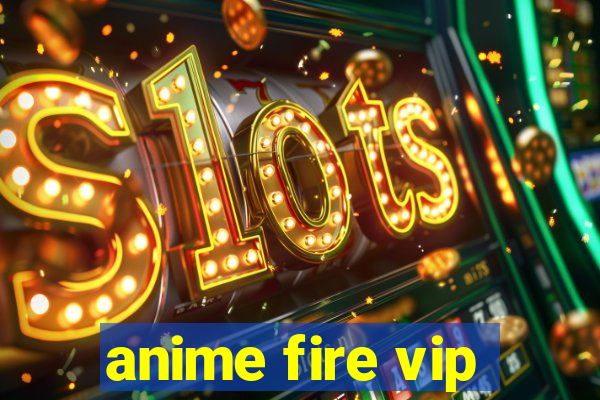 anime fire vip